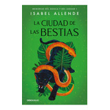 La Ciudad De Las Bestias, De Isabel Allende. Editorial Debolsillo, Tapa Blanda En Español, 2021