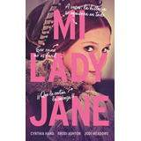Mi Lady Jane, De Brodi Ashton / Cynthia Hand / Jodi Meadows. Editorial Puck, Tapa Blanda En Español, 2023