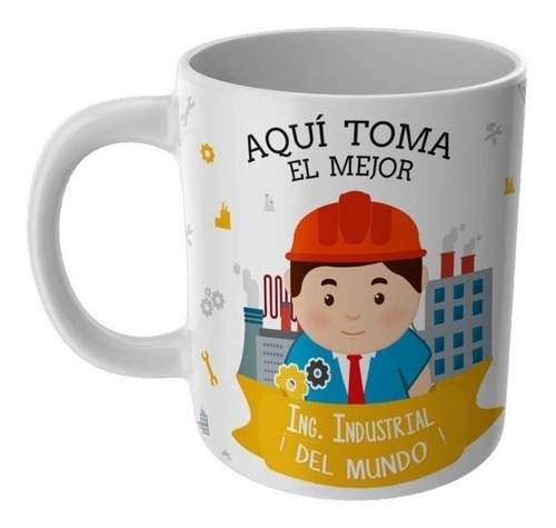 Taza Aqui Toma El Mejor Ingeniero Industrial Profesiones