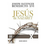 Jesus De Nazaret Edicion Completa - Ratzinger (benedicto ...