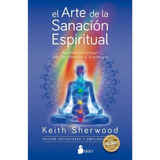 El Arte De La Sanación Espiritual - Keith Sherwood