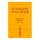 El Corazón De La  Mujer, De Soledad Acosta De Samper. Editorial Ces, Tapa Blanda, Edición 1 En Español, 2021