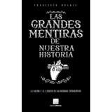 Las Grandes Mentiras De Nuestra Historia, De Bulnes, Francisco. Editorial Porrúa México En Español