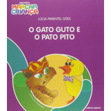 O Gato Guto E O Pato Pito, De Góes, Lúcia Pimentel. Série Biblioteca Marcha Criança Editora Somos Sistema De Ensino Em Português, 2011