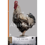 The Lives Of Animals (the University Center For Human Values Series, 43), De Coetzee, J. M.. Editorial Princeton University Press, Tapa Blanda En Inglés