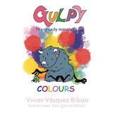 Gulpy The Greedy Monster, De Vásquez Bilbao  Vivian.. Grupo Editorial Círculo Rojo Sl, Tapa Blanda En Español