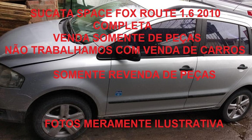 SUCATA SPACE FOX 1.6 ROUTE 2010 COMPLETA (VALOR ILUSTRATIVO)