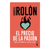 El Precio De La Pasión - Gabriel Rolón - Booket