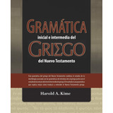 Gramática Inicial E Intermedia Del Griego Del Nt