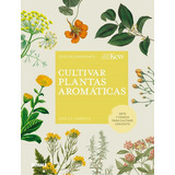 Cultivar Plantas Aromaticas, De Farrell, Holly. Editorial Blume (naturart), Tapa Dura En Español