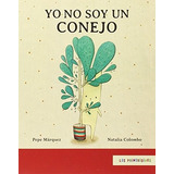 Yo No Soy Un Conejo (coleccion Los Primerisimos) - Marquez