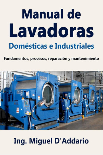 Libro: Manual De Lavadoras Domésticas E Industriales: Fundam