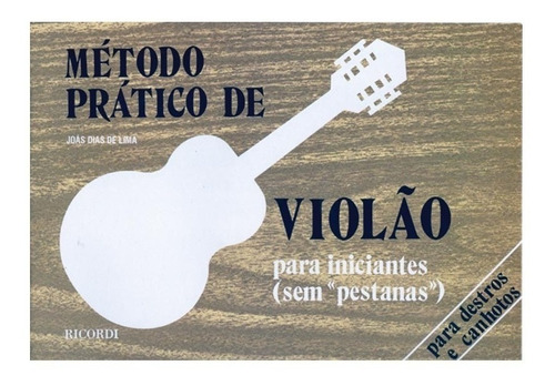 Método Prático De Violão Para Iniciantes - (sem Pestanas)