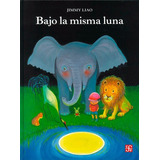 Bajo La Misma Luna / Pd, De Liao, Jimmy. Editorial Fce (fondo De Cultura Economica), Tapa Dura En Español, 1