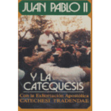 Juan Pablo Ii Y La Catequesis, - Edición A Cargo De