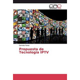 Libro: Propuesta De Tecnología Iptv (spanish Edition)