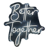 Letreros Led Neón  Better Together Una Sola Pieza 