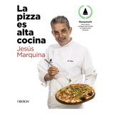 La Pizza Es Alta Cocina Edicion Actualizad - Marquina Cepeda