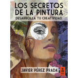 Secretos De La Pintura,los - Perez Prada,javier