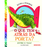 O Que Tem Atrás Da Porta?: Entre E Veja!, De Nicola O''byrne. Editora Brinque-book, Capa Mole Em Português, 2021