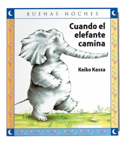 Cuando El Elefante Camina / Keiko Kasza