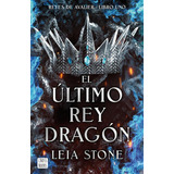 Libro: El Último Rey Dragón. Stone, Leia. Crossbooks