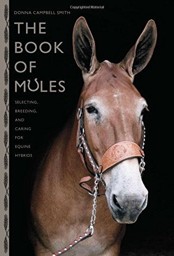 The Book Of Mules Selecting, Breeding, And Caring For Equine