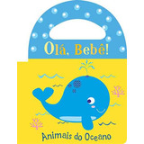 Animais Do Oceano, De Ciranda Cultural. Série Olá, Bebê! Ciranda Cultural Editora E Distribuidora Ltda., Capa Mole Em Português, 2016