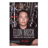 Libro Elon Musk: El Creador De Tesla, Paypal Y Spacex Que A