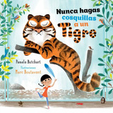 Nunca Hagas Cosquillas A Un Tigre. Pamela Butchart. Zorro Ro