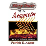 Fiery Darts Of The Assassin, De Patricia E Adams. Editorial Shekinah Publishing House, Tapa Blanda En Inglés