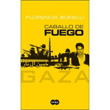 Gaza - Caballo De Fuego, De Bonelli, Florencia. Editorial Alfaguara, Tapa Blanda En Español, 2012