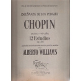 Enseñanza De Los Pedales 6° Año Chopin 12r,alberto Williams 