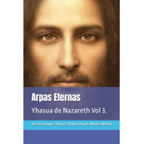 Libro: Arpas Eternas: Yhasua De Nazareth Vol 3. (fraternidad