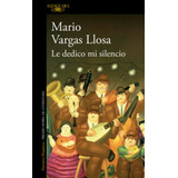 Libro Le Dedico Mi Silencio - Mario Vargas Llosa - Alfaguara