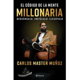 El Código De La Mente Millonaria - Carlos Master Muñoz -