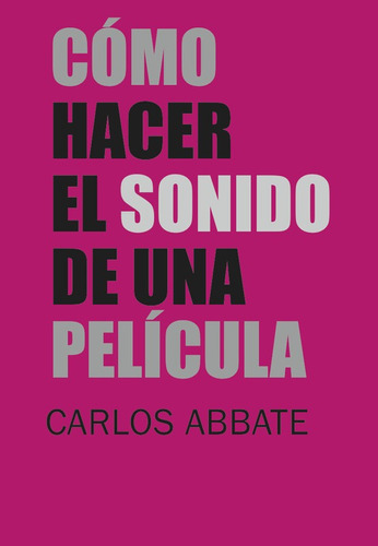 Como Hacer El Sonido De Una Pelicula - Carlos Abbate