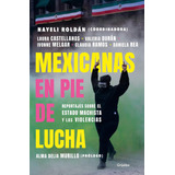 Libro: Mexicanas En Pie De Lucha: Pese Al Gobierno Machista,