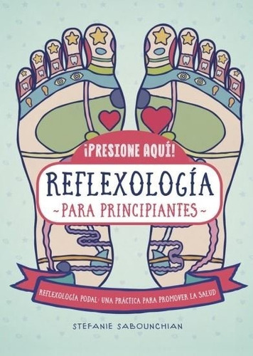 448. Reflexologia Para Principiantes, De Sabounchian, Stefanie. Editorial Editorial Iberia, S.a., Tapa Blanda En Español