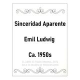 Sinceridad Aparente, Emil Ludwig Ca. 50s Nvl, Lnu