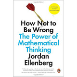 How Not To Be Wrong: The Power Of Mathematical Thinking, De Jordan Ellenberg. Editorial Penguin Books, Tapa Blanda En Inglés, 0000