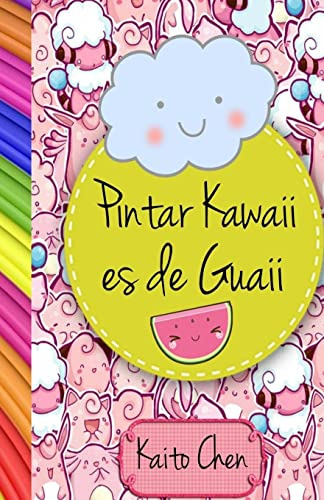 Pintar Kawaii Es De Guaii: Libro Para Colorear- Niños Y Adul