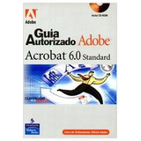 Guia Autorizado - Adobe Acrobat 6. 0 Standard - C/ Cd De Makron Books Pela Makron Books (2004)