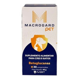 Macrogard Pet Cães Gatos Betaglucanas C/ 30 Comprimidos 45g