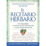 El Recetario Herbario: Las Mejores Alternativas Naturales A Los Medicamentos (spanish Edition), De White, Linda B.. Editorial Rodale, Tapa Blanda En Español