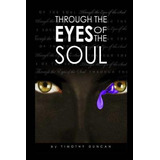 Libro Through The Eyes Of The Soul...: Ones Understanding...