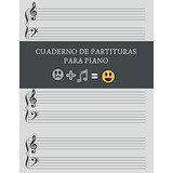 Libro: Cuaderno De Partituras Para Piano: Cuaderno De Música
