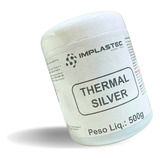 Pasta Térmica Thermal Silver Placas De Vídeos Implastec 500g