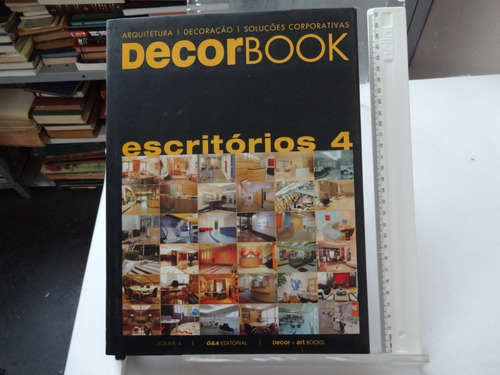 Livro Decor Book Escritórios Volume 4 Arquitetura Decoração Soluções Corporativas Design