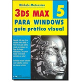 3ds Max 5 - Para Windows - Guia Pratico Visual